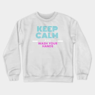 Keep calm and wash your hands coronavirus Crewneck Sweatshirt